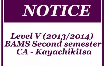 Notice- Level V (2013/2014) BAMS Second semester Continuous Assessment – Kayachikitsa
