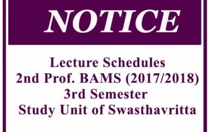 Lecture Schedules- 2nd Prof. BAMS (2017/2018) 3rd Semester – Study Unit of Swasthavritta