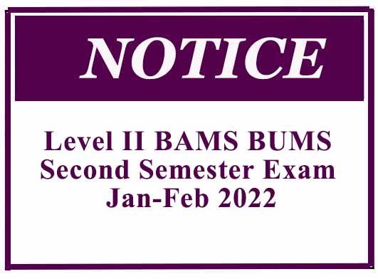 Notice – Level II BAMS BUMS Second Semester Exam Jan-Feb 2022
