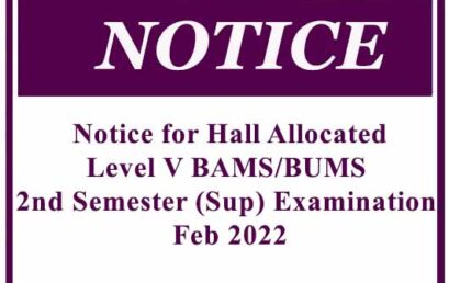 Notice for Hall Allocated – Level V BAMS/BUMS Second Semester (Sup) Examination Feb 2022