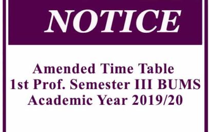 Amended Time Table – 1st Prof. Semester III BUMS Academic Year 2019/20