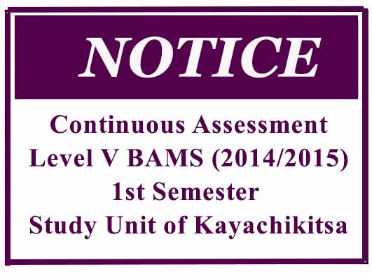 Continuous Assessment: Level V BAMS (2014/2015) 1st Semester  – Study Unit of Kayachikitsa