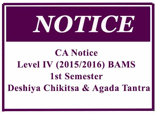 CA Notice :Level IV (2015/2016) BAMS 1st Semester – Deshiya Chikitsa & Agada Tantra