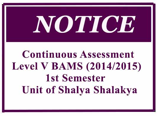 Continuous Assessment: Level V BAMS (2014/2015) 1st Semester  – Unit of Shalya Shalakya