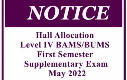 Hall Allocation – Level IV BAMS/BUMS First Semester Supplementary Exam May 2022