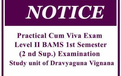 Practical Cum Viva Exam – Level II BAMS 1 st Semester (2 nd Sup.) Examination – Study unit of Dravyaguna Vignana
