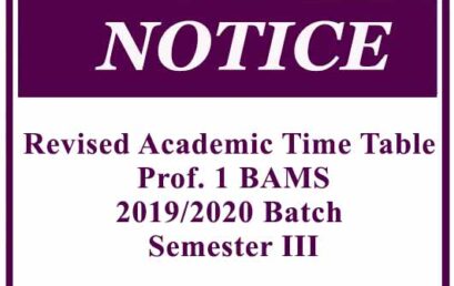 Revised Academic Time Table – Prof. 1 BAMS 2019/2020 Batch Semester III