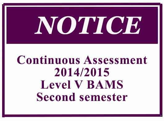 Continuous Assessment: 2014/2015 – Level V BAMS Second semester