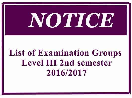 List of Examination Groups – Level III 2nd semester 2016/2017
