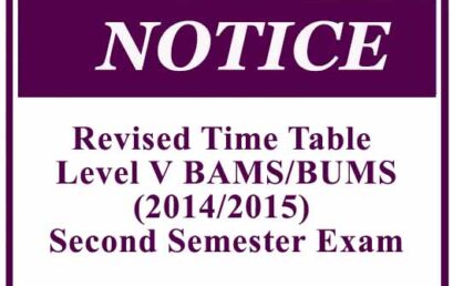 Revised Time Table – Level V BAMS/BUMS (2014/2015) Second Semester Exam