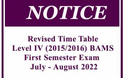Revised Time Table: Level IV (2015/2016) BAMS First Semester Exam – July – August 2022