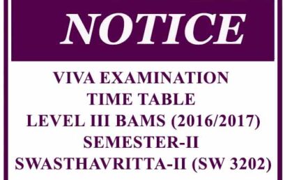 VIVA EXAMINATION TIME TABLE : LEVEL III BAMS (2016/2017) SEMESTER-II SWASTHAVRITTA-II (SW 3202)
