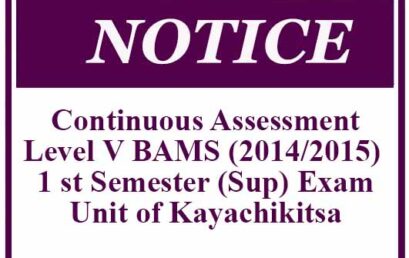Continuous Assessment:Level V BAMS (2014/2015) 1 st Semester (Sup) Exam- Unit of Kayachikitsa