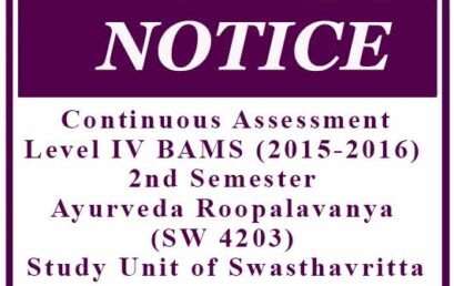 Continuous Assessment: Level IV BAMS (2015-2016) 2nd Semester – Ayurveda Roopalavanya (SW 4203) – Study Unit of Swasthavritta
