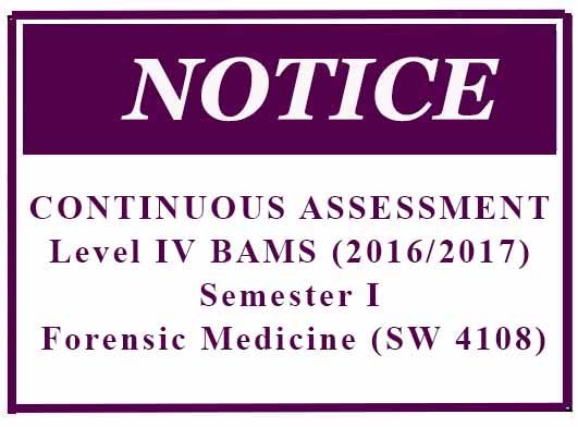 CONTINUOUS ASSESSMENT (CA) – Level IV BAMS (2016/2017) Semester I Forensic Medicine (SW 4108)