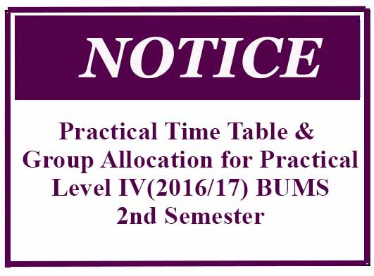 Practical Time Table & Group Allocation for Practical: Level IV(2016/17) BUMS 2nd Semester