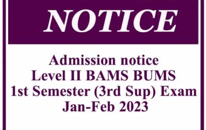 Admission notice – Level II BAMS BUMS 1st Semester (3rd Sup) Exam – Jan-Feb 2023