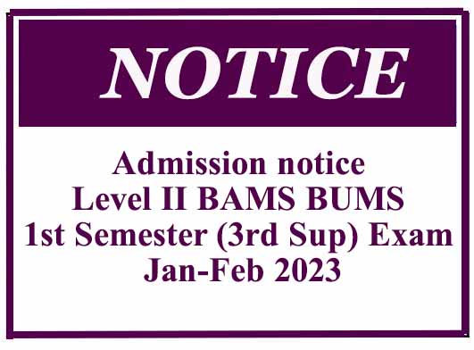 Admission notice – Level II BAMS BUMS 1st Semester (3rd Sup) Exam – Jan-Feb 2023