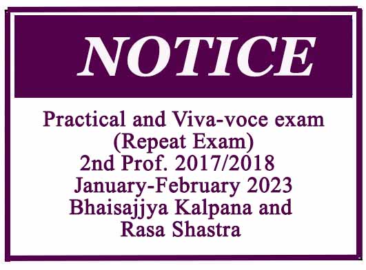 Practical and Viva-voce exam(Repeat Exam) : 2nd Prof. 2017/2018  January-February 2023 – Bhaisajjya Kalpana and Rasa Shastra