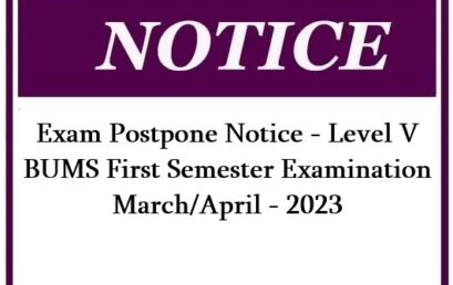 Exam Postpone Notice – Level V BUMS First Semester Examination March/April – 2023